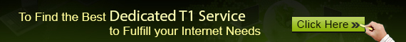 Find The Best Dedicated T1 Service to Fulfill Your Internet Needs