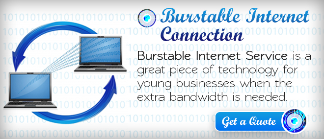 Burstable Internet Service is a great piece of technology for young businesses when the extra bandwidth is needed.