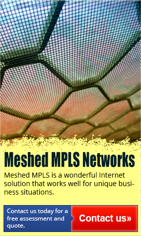 Meshed MPLS is a wonderful Internet solution that works well for unique business situations.